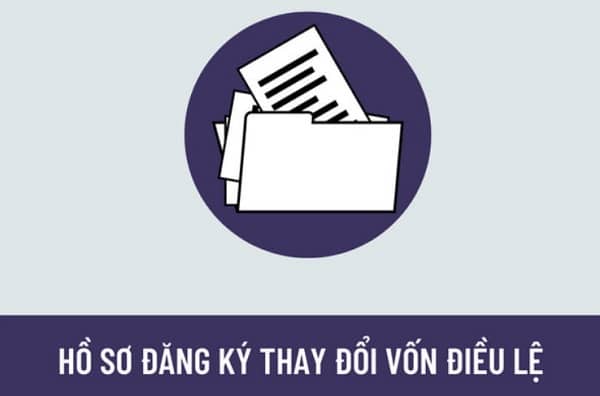 Hồ sơ đăng ký thay đổi vốn điều lệ